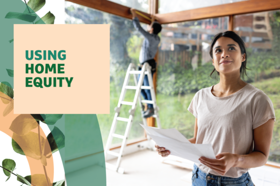 Person holding documents and looking thoughtful in a room with another person on a ladder painting a window frame, with a graphic that reads 'USING HOME EQUITY'.