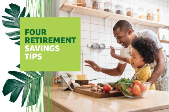 "Four Retirement Savings Tips" text over image of father and son cooking together in a kitchen