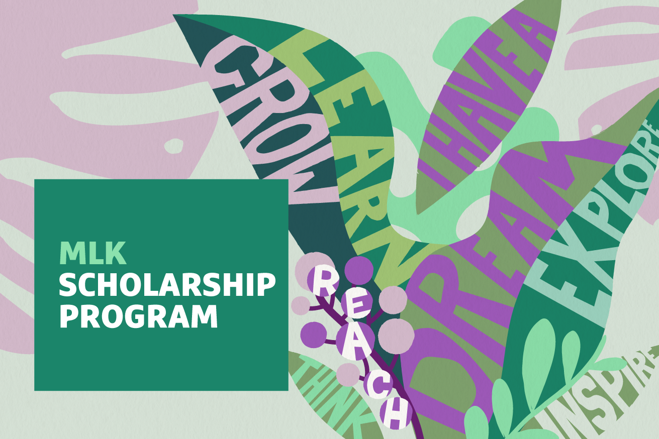 Plant Graphic with "MLK Scholarship Program" text overlayed