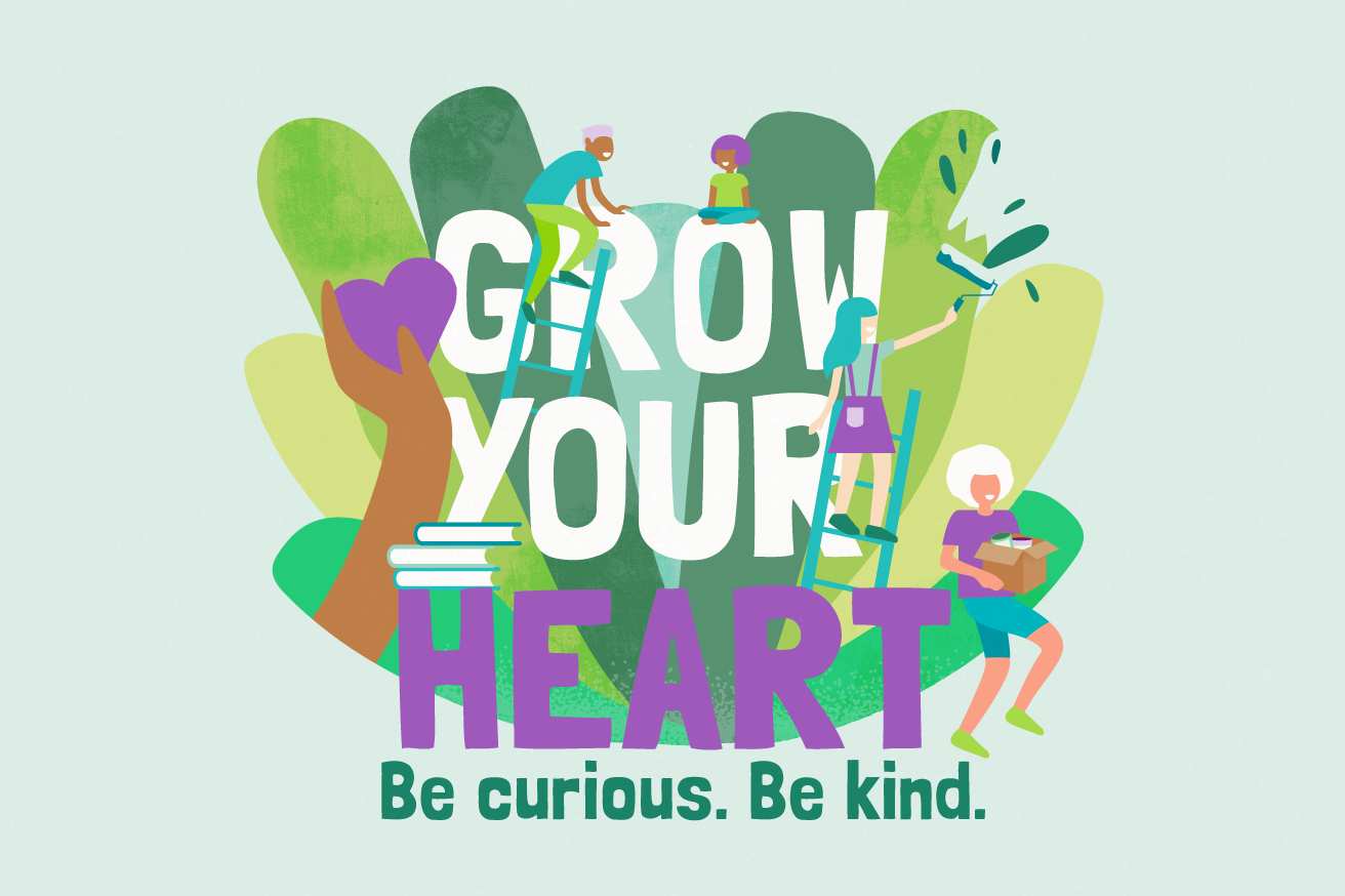 Plant graphic with animated people working. "Grow Your Heart. Be Curious. Be Kind." text overlayed