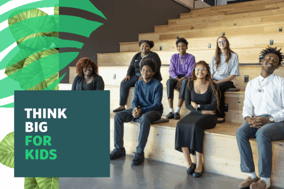 Group of seven individuals seated on wooden steps under the 'Think Big for Kids' logo, with a large green leaf graphic to the left.